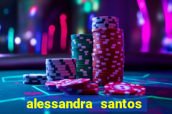 alessandra santos pregadora biografia