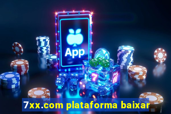 7xx.com plataforma baixar