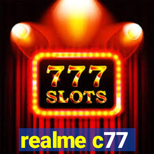 realme c77