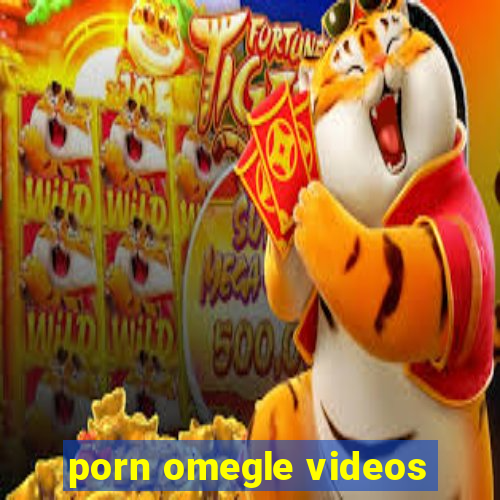 porn omegle videos