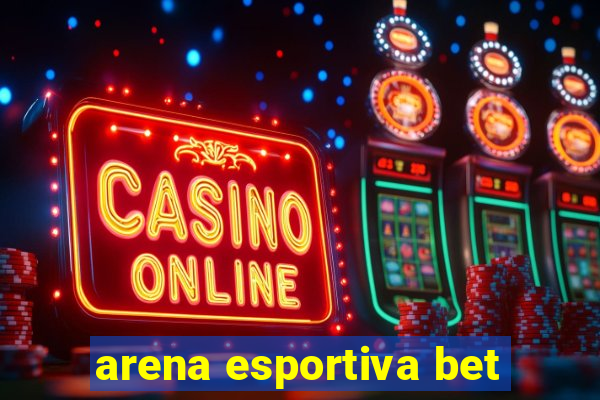 arena esportiva bet