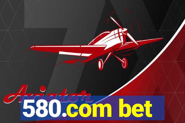 580.com bet