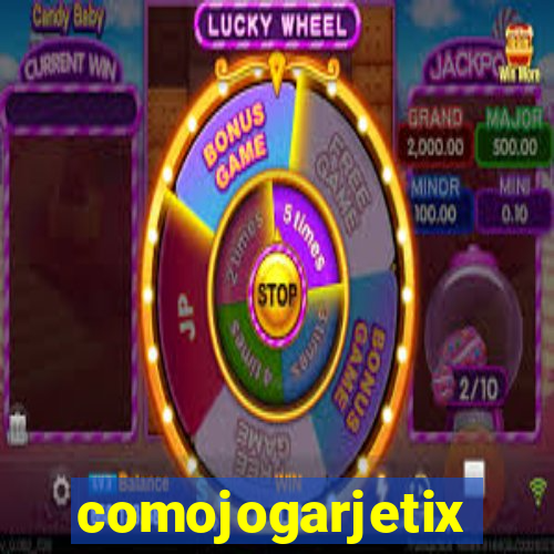 comojogarjetix