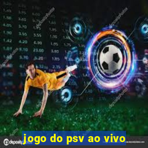 jogo do psv ao vivo