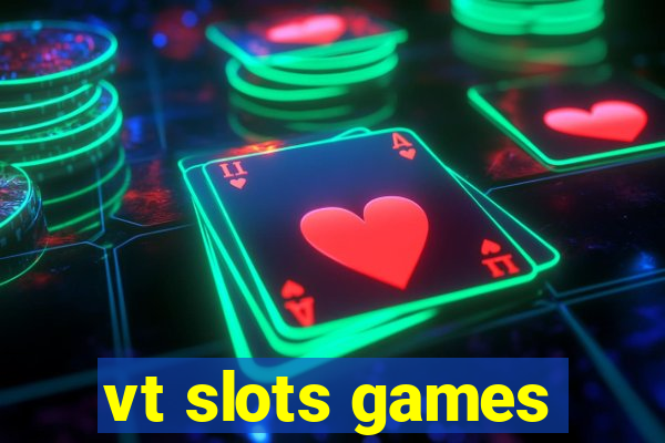 vt slots games