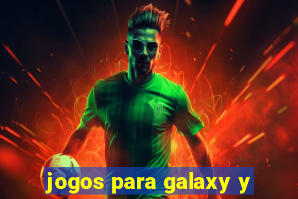 jogos para galaxy y