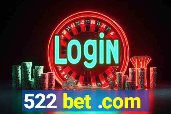 522 bet .com