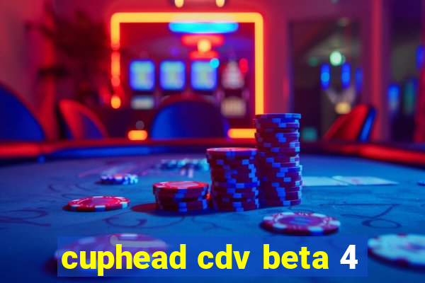 cuphead cdv beta 4