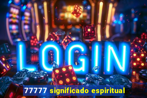 77777 significado espiritual