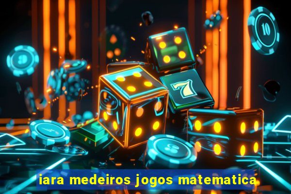 iara medeiros jogos matematica