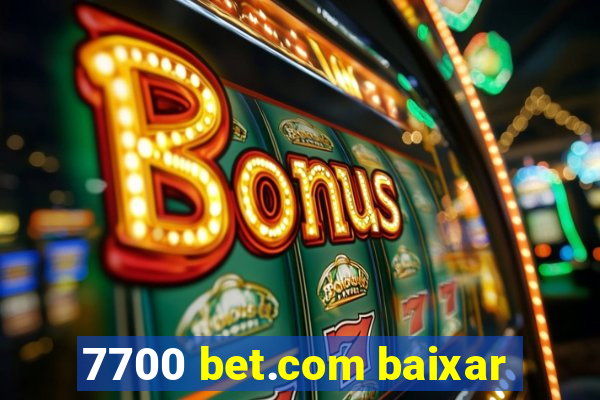 7700 bet.com baixar