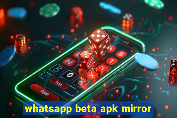 whatsapp beta apk mirror