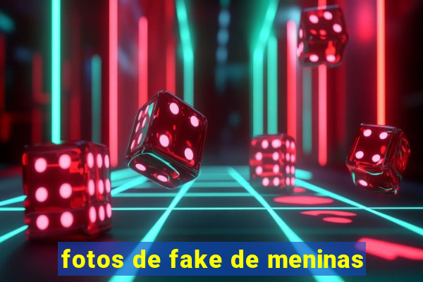 fotos de fake de meninas