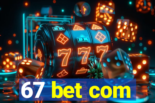 67 bet com