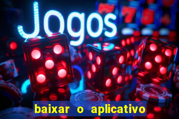 baixar o aplicativo vai de bet