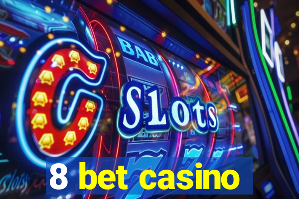 8 bet casino