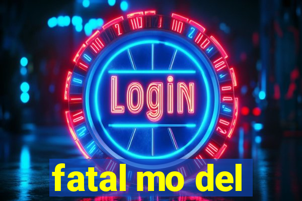 fatal mo del