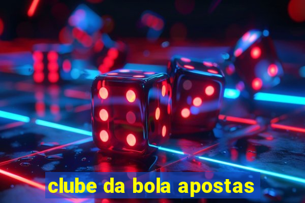 clube da bola apostas