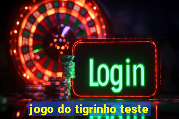 jogo do tigrinho teste