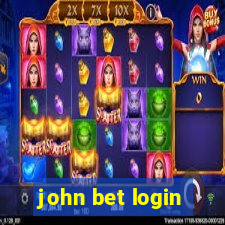 john bet login