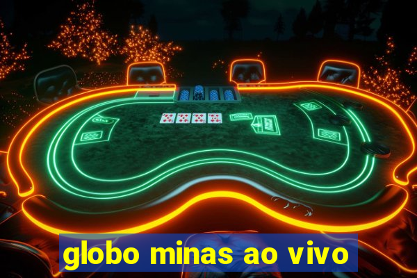 globo minas ao vivo