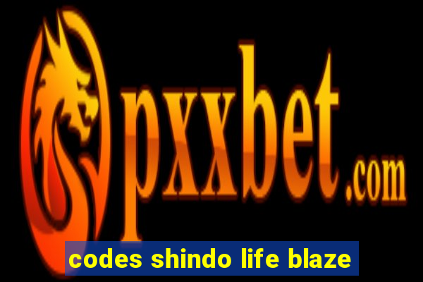 codes shindo life blaze