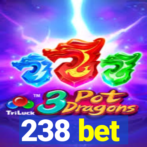 238 bet