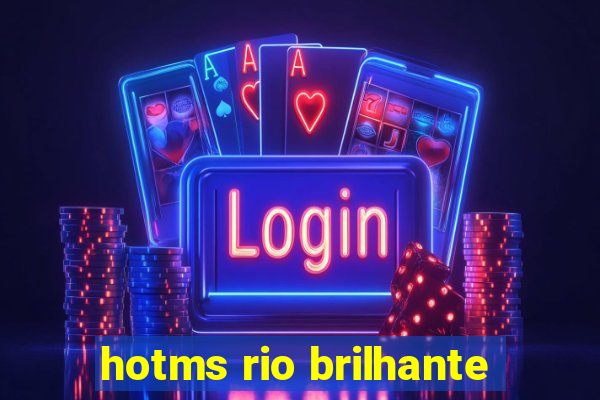 hotms rio brilhante