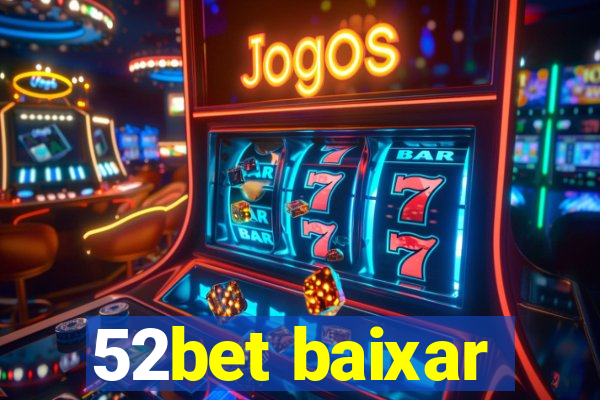 52bet baixar