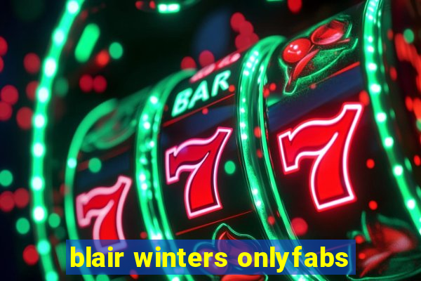 blair winters onlyfabs