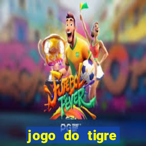 jogo do tigre rodada grátis