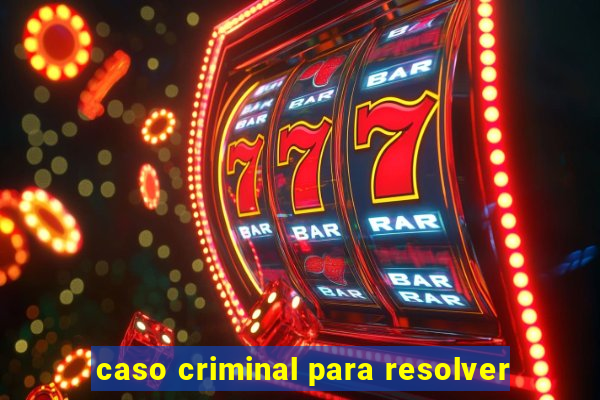 caso criminal para resolver