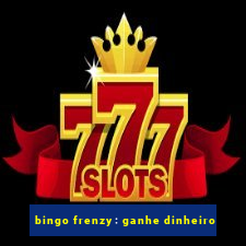 bingo frenzy: ganhe dinheiro