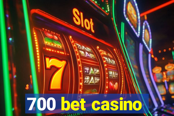 700 bet casino