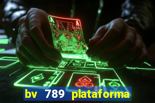 bv 789 plataforma de jogos