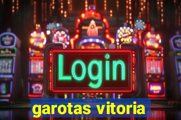 garotas vitoria