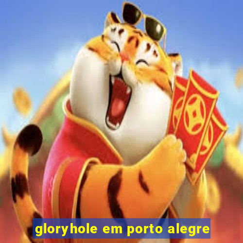 gloryhole em porto alegre