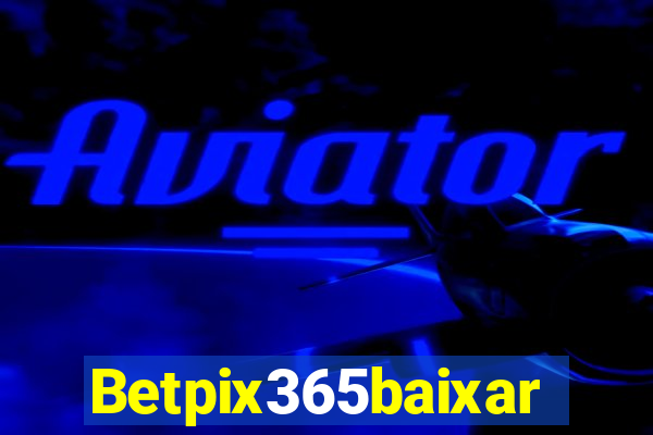 Betpix365baixar