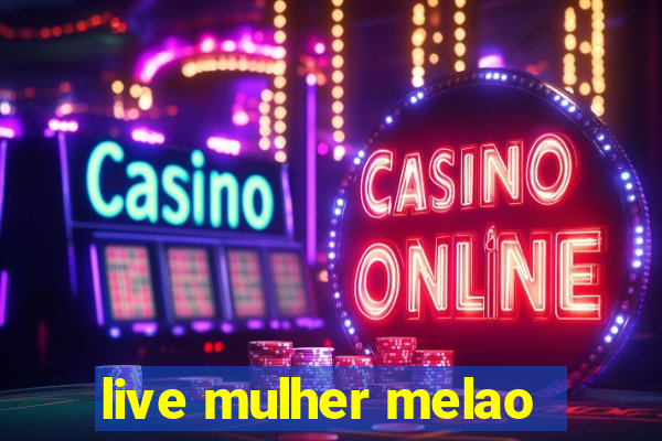 live mulher melao