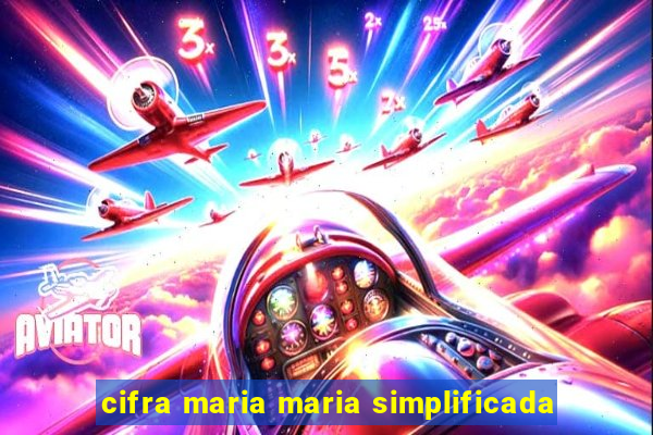 cifra maria maria simplificada