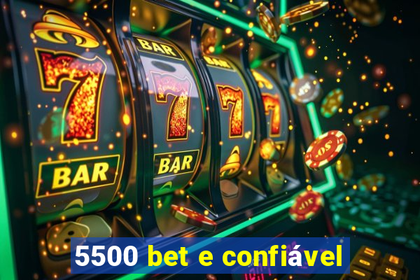 5500 bet e confiável