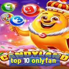 top 10 onlyfan