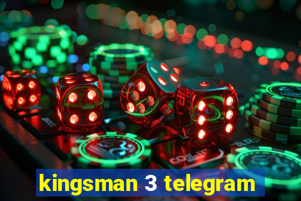 kingsman 3 telegram