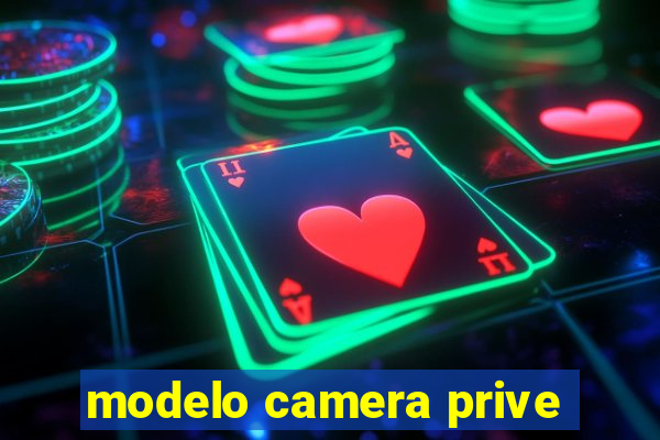 modelo camera prive