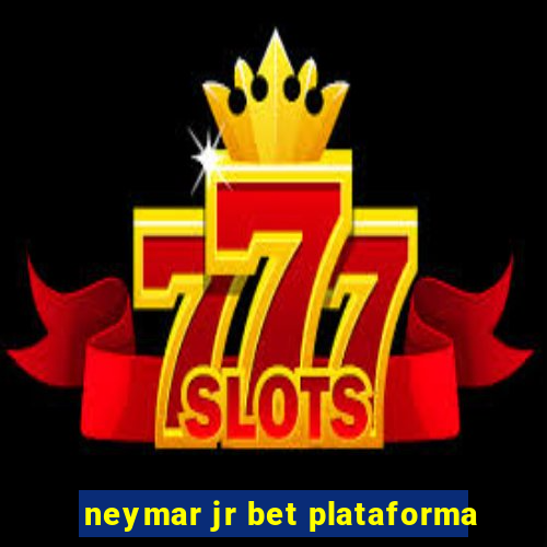 neymar jr bet plataforma