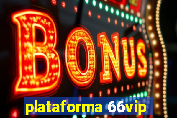 plataforma 66vip