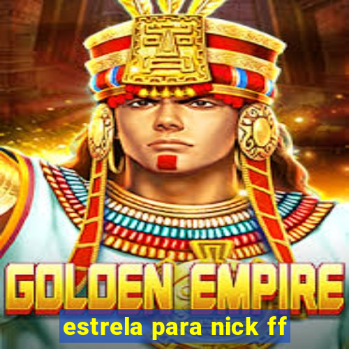 estrela para nick ff