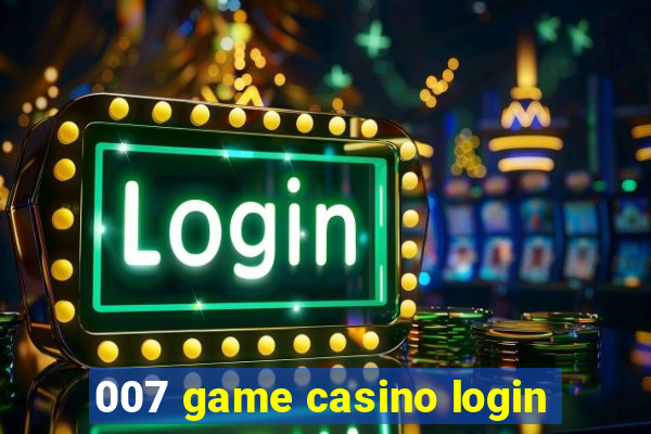 007 game casino login