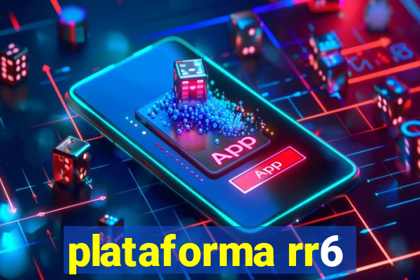 plataforma rr6