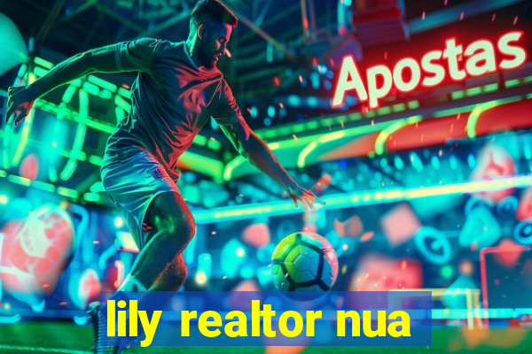 lily realtor nua